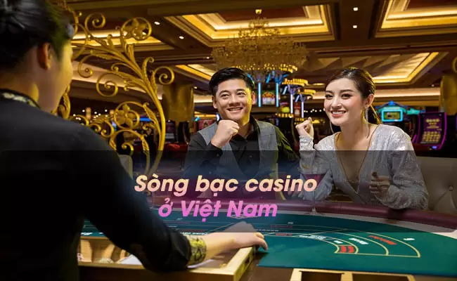 Danh sách những địa điểm được phép chơi casino ở Việt Nam
